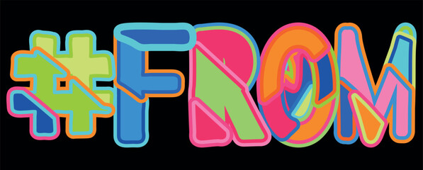 Hashtag # FROM. Bright funny cartoon color doodle isolated typographic inscription. Illustrated text #FROM for print, web resources, social network, advertising banner, t-shirt design.
