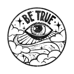 Be true. Black and white round linocut print design with the all-seeing eye among the clouds and sparkling stars