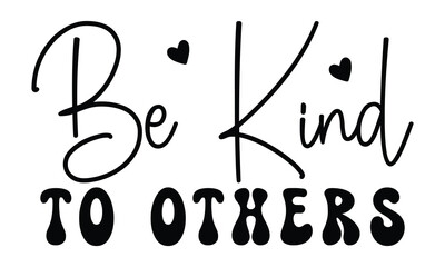 Be Kind to Others, Christian T-Shirt Design, EPS File Format.
