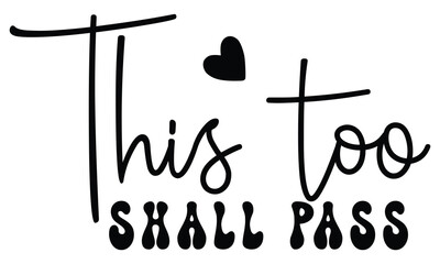 This Too Shall Pass, Christian T-Shirt Design, EPS File Format.