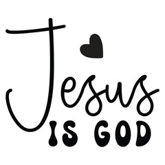Jesus is God, Christian T-Shirt Design, EPS File Format.