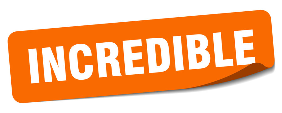 incredible sticker. incredible label