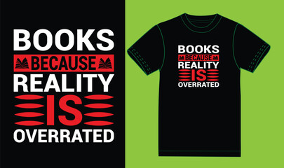 Books because reality is overrated t shirt design, - obrazy, fototapety, plakaty