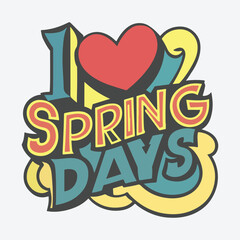 I Love Spring Days Spring T Shirt Design retro graphics flower illustration