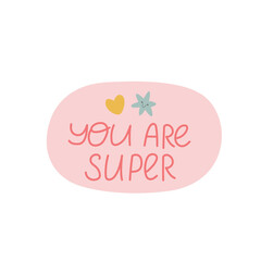 Cute sticker with lettering you are supper. Vector illustration
