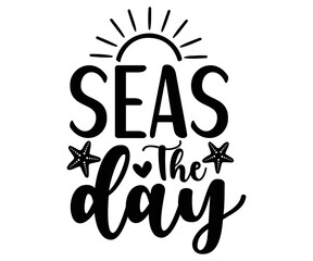 seas day Svg,Summer day,Beach,Vacay Mode,Summer Vibes,Summer Quote,Beach Life,Vibes,Funny Summer   
