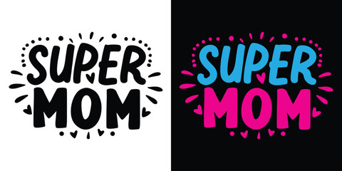 	
Super Mom Vector Typography With Handwritten Calligraphy Text