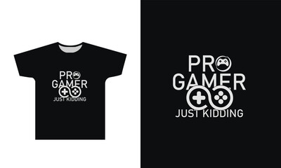 Pro Gamer Just Kidding T-Shirt Design Graphic