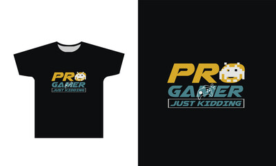 Pro Gamer Just Kidding T Shirt Design Graphic
