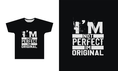 I'm Not Perfect I'm Original T-Shirt Design Graphic