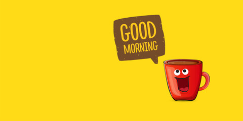 Good morning quote with cute red coffee cup character and speech bubble isolated yellow background. Vector good morning slogan and Coffee cartoon horizontal banner, label, funny banner design template