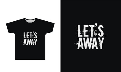 Let's Run Away T Shirt Design Graphic