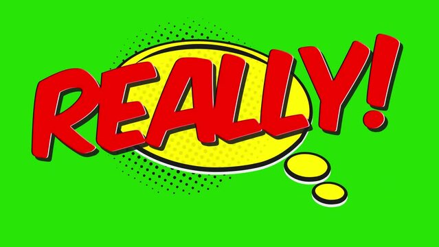 Comic Title Bubble Cartoon Animation with 'REALLY!' Words - Shot in 4K Resolution with Green Screen Background