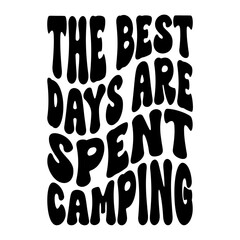 The Best Days Are Spent Camping