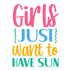 Girls Just Want To Have Sun SVG