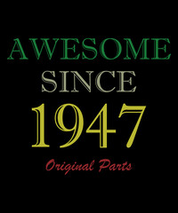 Born in 1947, Happy Birthday typography. Legend since 1947. Awesome since 1947.