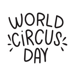 World Circus Day text banner. Hand drawn vector art.