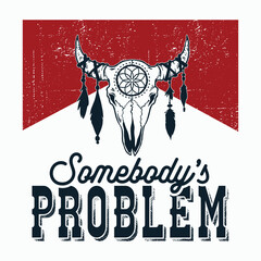 Retro Bull Skull Cowboy Somebody's Problem Western Country T-Shirt