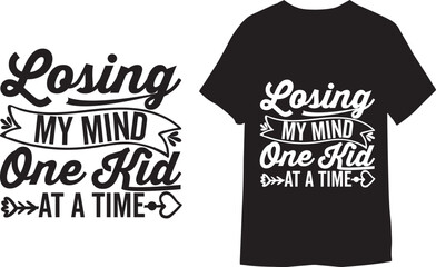 Losing my mind one kid at a time Handmade calligraphy vector illustration T- shirt Design.
