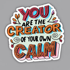 You_are_the_creator_of_your_own_calm__STICKER