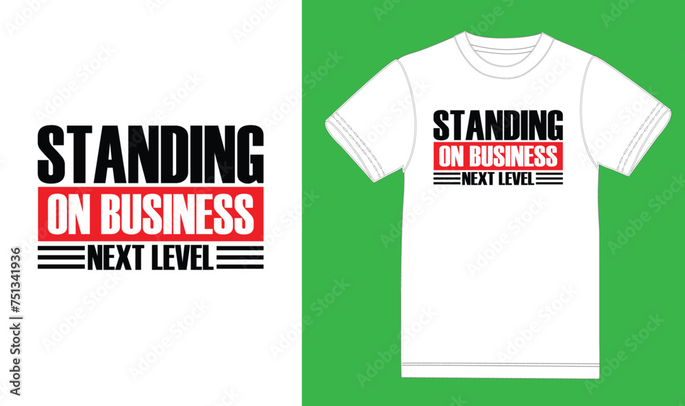 Sticker Standing on business next level. motivational t shirt design.