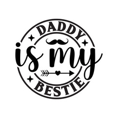 Obraz premium Daddy Is My Bestie SVG Cut File