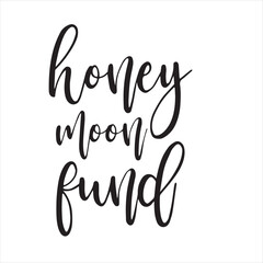 honeymoon fund background inspirational positive quotes, motivational, typography, lettering design