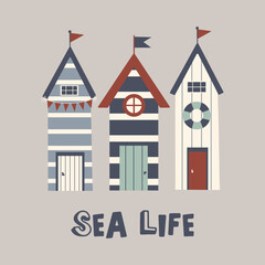 Sea life vector funny quote. Cute nautical beach huts. Marine illustration for prints on t-shirts, posters, cards. Inspirational phrase. Nautical childish illustration. Scandinavian style flat design.