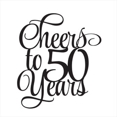 cheers to 50 years background inspirational positive quotes, motivational, typography, lettering design