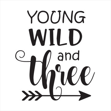 young wild and three background inspirational positive quotes, motivational, typography, lettering design