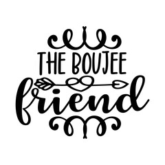 The Boujee Friend  SVG Design