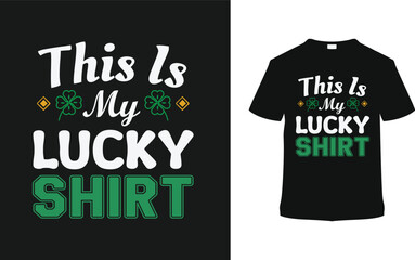 This Is My Lucky Shirt St. Patrick's Day Tee, apparel, vector illustration, graphic template, print on demand, textile fabrics, retro style, typography, vintage, eps 10, element, T shirt Design