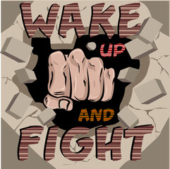 Image of a closed fist punching the wall and written Wake up and fight, vector, art.