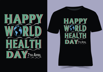 
Happy world health day t shirt for Ladies Gens 
Clothing Motivational trending simple  graffiti 
text based eye catchy fashion creative
design on black or white t- shirt, vector, illustrator