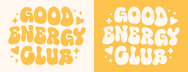 Good energy club lettering logo badge. Spiritual girl vibes quotes apparel clothing. Hippie 80s retro vintage groovy wavy celestial aesthetic. Text for shirt design sticker printable vector cut file.
