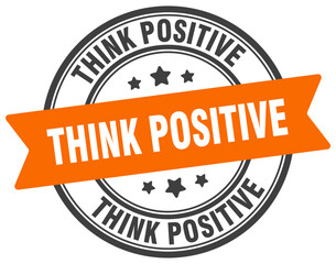 think positive stamp. think positive label on transparent background. round sign