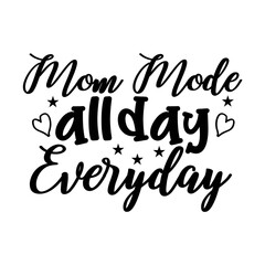 Mom Mode All Day Everyday SVG Design