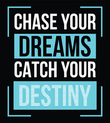 chase your dreams catch your destiny t shirt