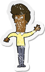 retro distressed sticker of a cartoon nervous man waving
