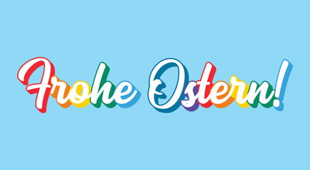 Hand sketched rainbow-colored lettering quote Frohe Ostern, Happy Easter in German. Isolated on light blue  background.  vector