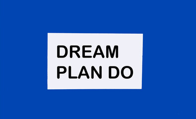 dream, plan, do motivational words - handwriting on bright blue background