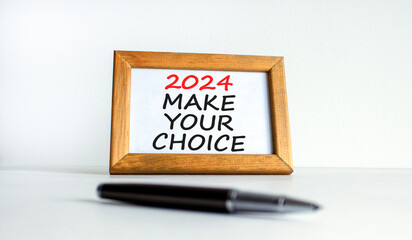 2024 Make your choice symbol. Concept words 2024 Make your choice on beautiful white wooden frame. Black pen. Beautiful white background. Business 2024 Make your choice concept. Copy space