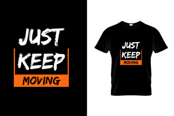 Motivation T shirt design concept of Just keep moving text isolated on black and orange background - vector illustration
