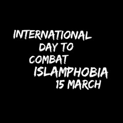 International day to combat Islam phobia 15 march 