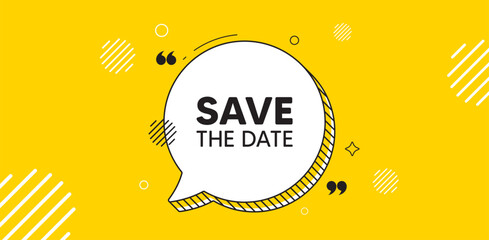 Save the date tag. Chat speech bubble banner. Calendar meeting offer. Save appointment message. Save date chat message. Speech bubble yellow banner. Text balloon. Vector