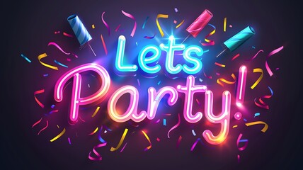Funky neon Sign saying 'Lets Party! with streamers and poppers, Graphic illustration
