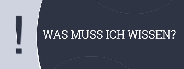 Was muss ich wissen. Eine blaue Banner-Illustration mit weissem Text.