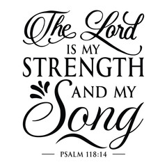 The Lord Is My Strength And My Song T-shirt Design