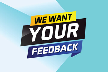 We want your feedback speech word concept vector illustration 3d style for use landing page, template, ui, web, mobile app, poster, banner, flyer, background, Loudspeaker, label We

