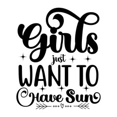 Girls Just Want To Have Sun SVG Cut File